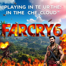 A vibrant and high-quality thumbnail for a gameplay video titled 'Playing in the Cloud: Far Cry 6 | Gameplay | Xbox Cloud Gaming 🎮🔥👾| Game Pass Ultimate