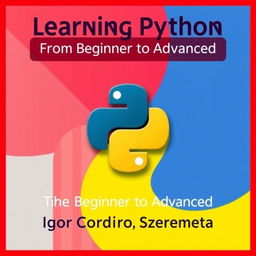 A book cover for 'Learning Python From Beginner to Advanced' by Igor Cordeiro Szeremeta, focused on the theme of intellectual growth in programming