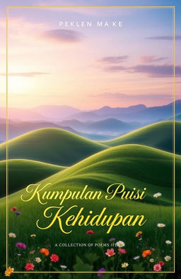 A beautifully designed book cover for a poetry collection titled 'Kumpulan Puisi Kehidupan' (Collection of Poems on Life)