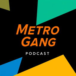 A modern and sleek poster design for the 'Metro Gang Podcast' with a dramatic black background