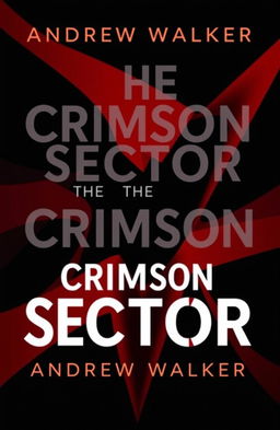 A modern book cover design for 'THE CRIMSON SECTOR' by ANDREW WALKER, featuring a striking and bold composition dominated by black and red colors