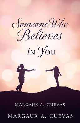 A detailed cover design for the novel "Someone Who Believes In You" by Margaux A