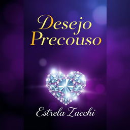 A captivating book cover for 'Desejo Precioso' by Estrela Zucchi, featuring an elegant and seductive design