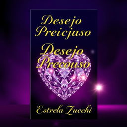 A captivating book cover for 'Desejo Precioso' by Estrela Zucchi, featuring an elegant and seductive design