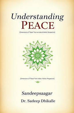 A visually captivating front cover for the book titled 'Understanding Peace' by Sandeepsagar (Dr