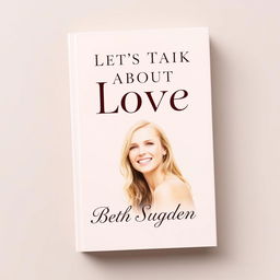 A stunning book cover design for a novel titled "Let's Talk About Love"