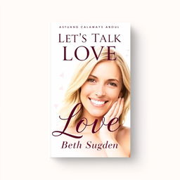 A stunning book cover design for a novel titled "Let's Talk About Love"