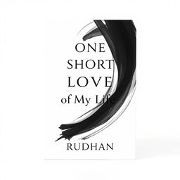 A minimalist book cover design for a novel titled 'One Short Love of My Life' by Rudhan