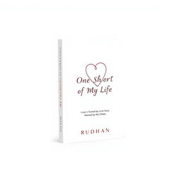 A modern book cover design for a love story titled "One Short Love of My Life" by author Rudhan