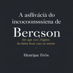 A cover design for a Philosophy book titled "A afirmação do inconsciente psíquico em Bergson: uma leitura de Matéria e Memória" by "Henrique Fróes"