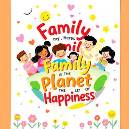 A cheerful and colorful wall poster titled "Family is the Planet of Happiness