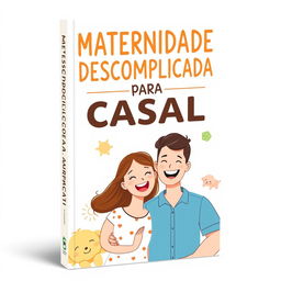 A visually appealing book cover design featuring the title "MATERNIDADE DESCOMPLICADA PARA CASAL" in bold, friendly typography prominently at the top