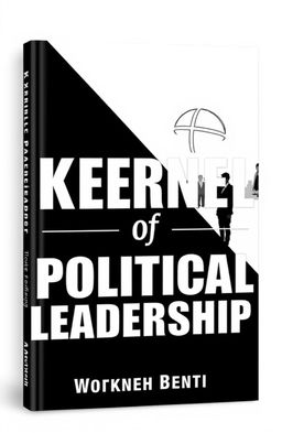 A striking and elegant book cover design for 'Kernel of Political Leadership' by Workneh Benti