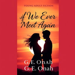 A captivating young adult fiction book cover design for a title "If We Ever Meet Again" by G E Onah