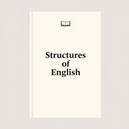 A minimalist book cover design for an English textbook titled 'Structures of English', specifically designed for short-sized bond paper