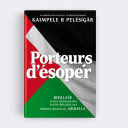 A striking book cover design for 'Porteurs d'espoir', prominently featuring the colors and elements of the Palestinian flag as the background