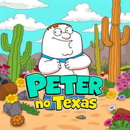 A humorous scene featuring Peter Griffin from Family Guy, striking a comical pose in a vibrant desert landscape