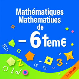 An A4-sized educational poster designed for a 6th-grade mathematics manual in portrait orientation, featuring bold and large text at the top saying 'Mathématiques de 6ème' in prominent letters