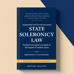 A formal book cover design that effectively reflects the gravitas of the content discussing jurisprudential and doctrinal quotes, state sovereignty, law, and resistance to occupation