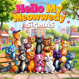 A whimsical and colorful Disney Pixar movie poster titled 'Hello My Meowwedy Sigmas'