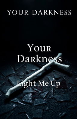 A book cover design for 'Your Darkness Light Me Up'