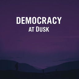 A modern book cover for the title "Democracy at Dusk," addressing the topic of fascism in Bangladesh