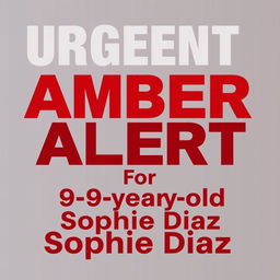 A visually striking poster that prominently displays the text 'Urgent Amber Alert For 9-year-old Sophie Diaz'