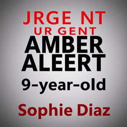 A visually striking poster that prominently displays the text 'Urgent Amber Alert For 9-year-old Sophie Diaz'