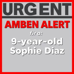 A visually striking poster that prominently displays the text 'Urgent Amber Alert For 9-year-old Sophie Diaz'