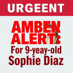 A visually striking poster featuring the correctly spelled text 'Urgent Amber Alert For 9-year-old Sophie Diaz'