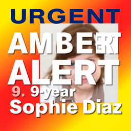 A visually striking poster featuring the correctly spelled text 'Urgent Amber Alert For 9-year-old Sophie Diaz'