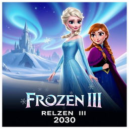 A vibrant and enchanting movie poster for "Frozen III", featuring Elsa and Anna in a magical snowy landscape