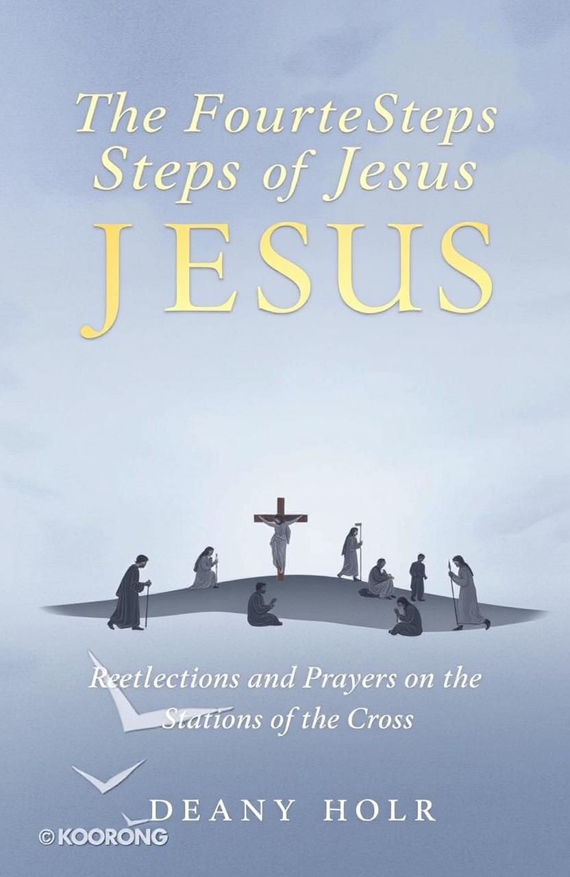 A serene and contemplative book cover design for 'The Fourteen Steps of Jesus: Reflections and Prayers on the Stations of the Cross'