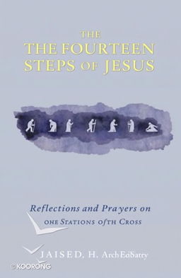 A serene and contemplative book cover design for 'The Fourteen Steps of Jesus: Reflections and Prayers on the Stations of the Cross'