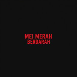 A minimalist novel cover design featuring a solid black background with a striking blood-red title 'MEI MERAH BERDARAH' prominently displayed in bold, modern typography