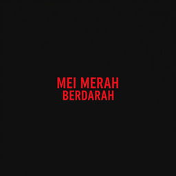 A minimalist novel cover design featuring a solid black background with a striking blood-red title 'MEI MERAH BERDARAH' prominently displayed in bold, modern typography