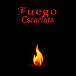 The title 'Fuego Escarlata' at the top of the image in an elegant, artistic typography