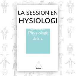 An engaging book cover design for the title 'LA SESSION EN PHYSIOLOGIE' featuring a structured and modern layout