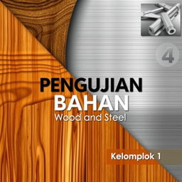 A visually compelling book cover design for the title "Pengujian Bahan: Wood and Steel", specifically designed for A4-sized paper