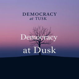 A modern and minimalist book cover for 'Democracy at Dusk', emphasizing simplicity while remaining unique and impactful