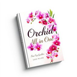 A stunning book cover for an 'Orchid All in One' guide, featuring a striking illustration of a variety of vibrant orchids cascading across the design