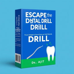 Book cover design for 'Escape the Dental Drill' by Dr