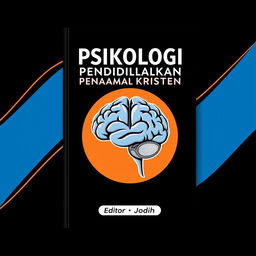 A book cover design for a book titled 'Psikologi Pendidikan Agama Kristen', predominantly featuring a black background with blue and orange accents