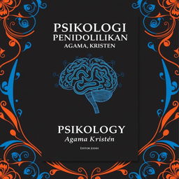 A book cover design for a book titled 'Psikologi Pendidikan Agama Kristen', featuring a predominantly black background complemented by intricate blue and orange accents