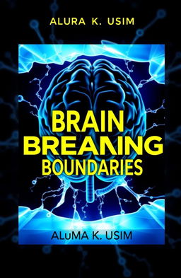 An eye-catching ebook cover for 'Brain Breaking Boundaries' by Aluma K Usim