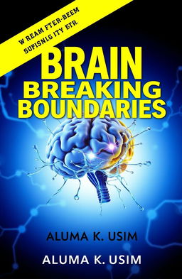 An eye-catching ebook cover for 'Brain Breaking Boundaries' by Aluma K Usim