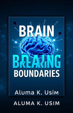 An eye-catching ebook cover for 'Brain Breaking Boundaries' by Aluma K Usim