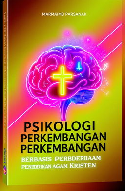 A book cover design titled 'Psikologi Perkembangan Berbasis Pendidikan Agama Kristen', featuring a vibrant neon color scheme