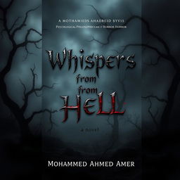 A psychological, philosophical, and horror-themed book cover for the novel titled "Whispers from Hell" with the author's name "Mohammed Ahmed Amer" positioned subtly below the title