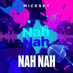 An artistic song cover for the track titled 'Nah Nah' by Micksey, featuring an abstract representation of sound waves in vibrant colors like electric blue and neon pink